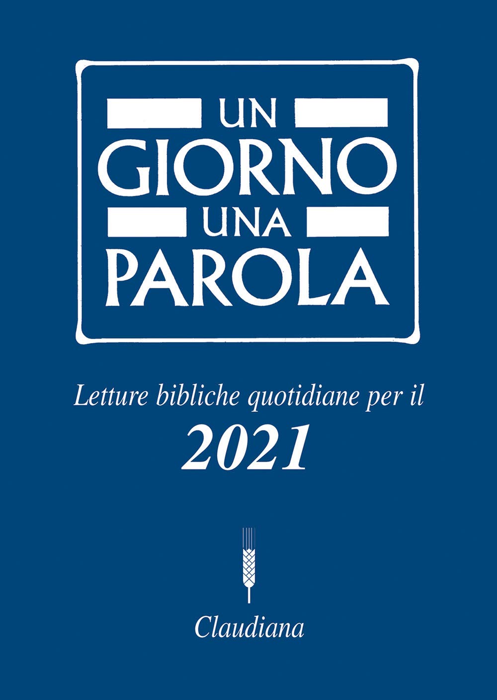 Un giorno una parola. Letture bibliche quotidiane per il 2021 Religion & Esotericism