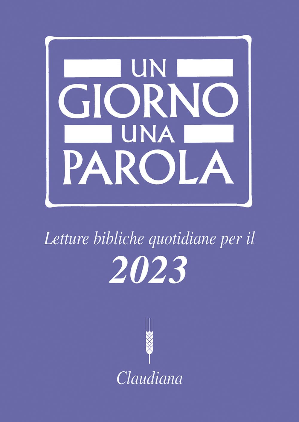 Un giorno una parola Letture bibliche quotidiane per il 2023 Religion & Esotericism