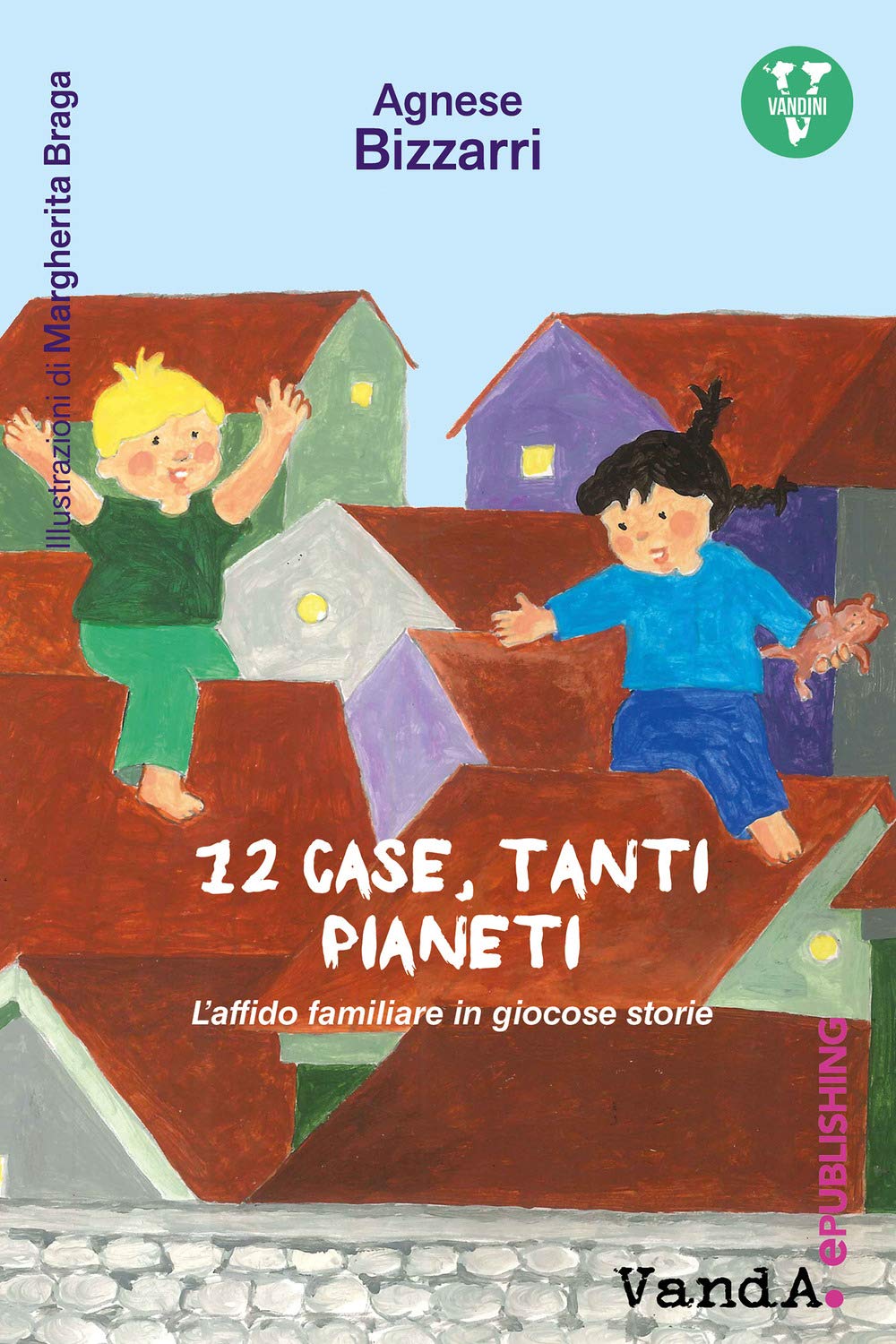 12 case, tanti pianeti: L’affido familiare in giocose storie book