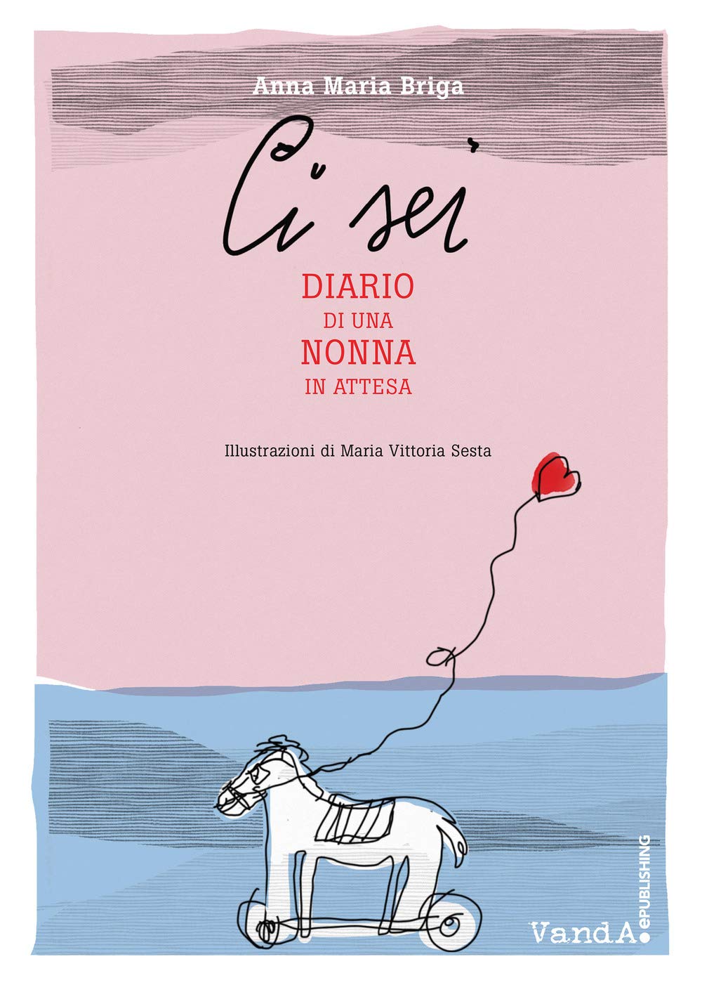 Ci sei. Diario di una nonna in attesa book