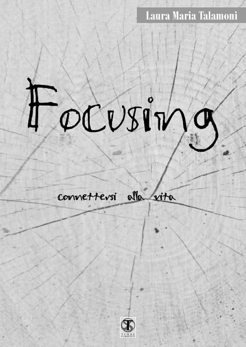 Focusing connettersi alla vita book