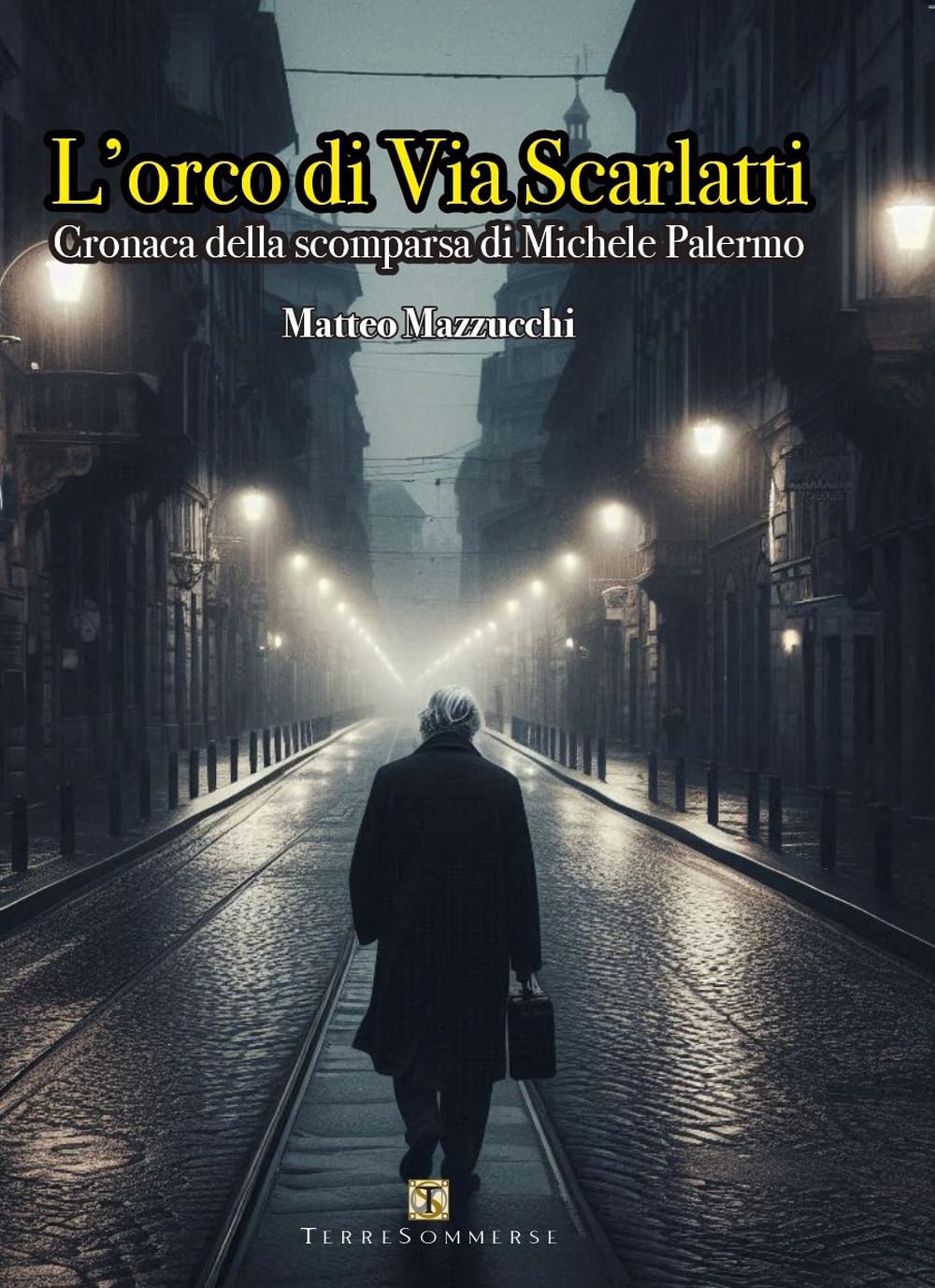 L'orco di via Scarlatti. Cronaca della scomparsa di Michele Palermo Contemporary literature