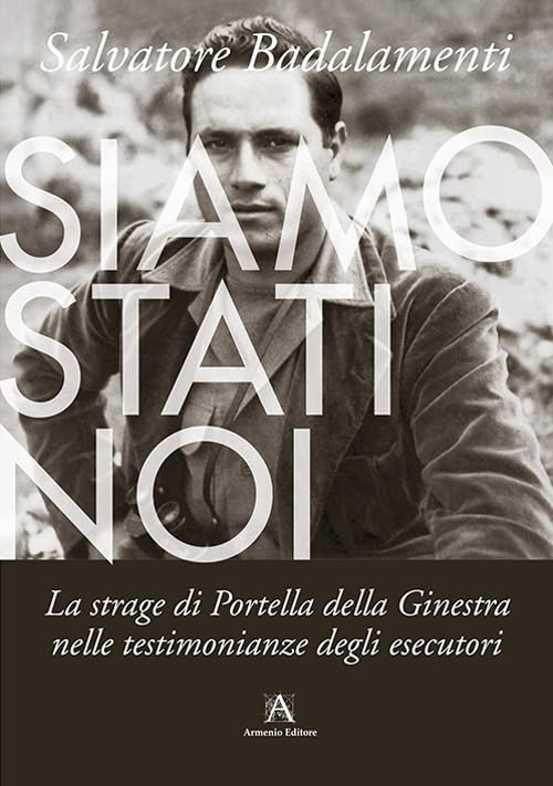 Siamo stati noi. La strage di Portella della Ginestra nelle testimonianze degli esecutori book