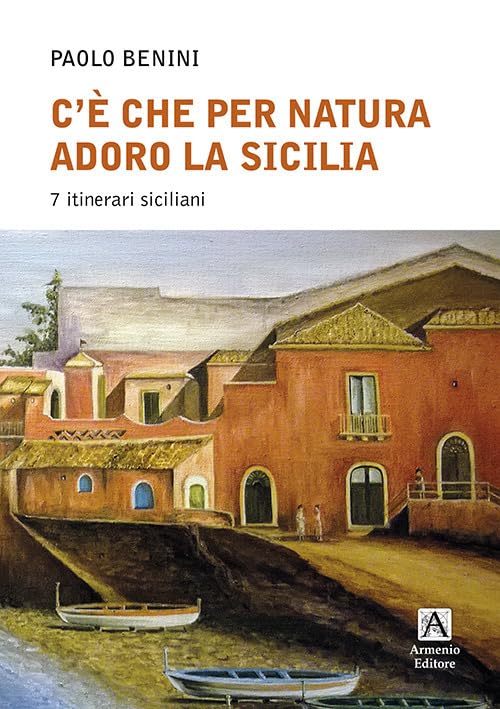 C'è che per natura adoro la Sicilia. 7 itinerari Leisure, Home & Garden