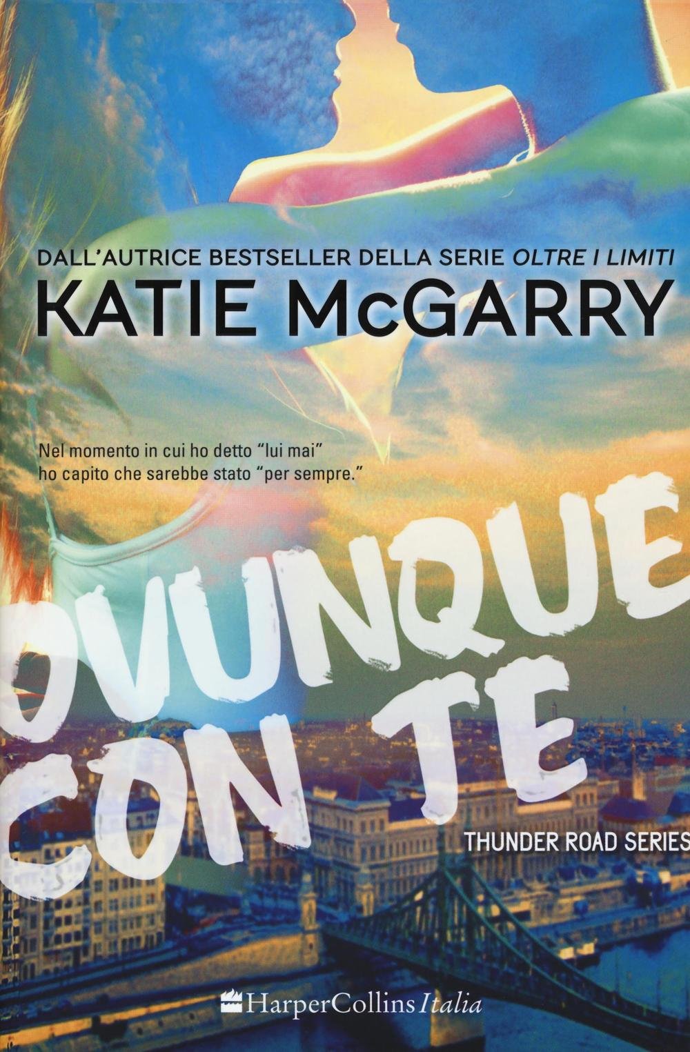 Ovunque con te. Thunder road series (Vol. 1) book