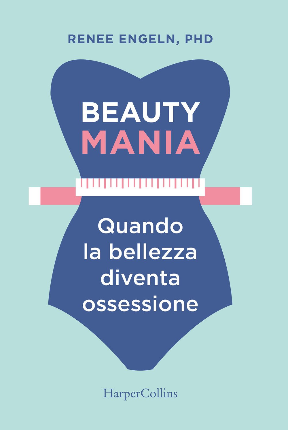Beauty mania. Quando la bellezza diventa ossessione Books