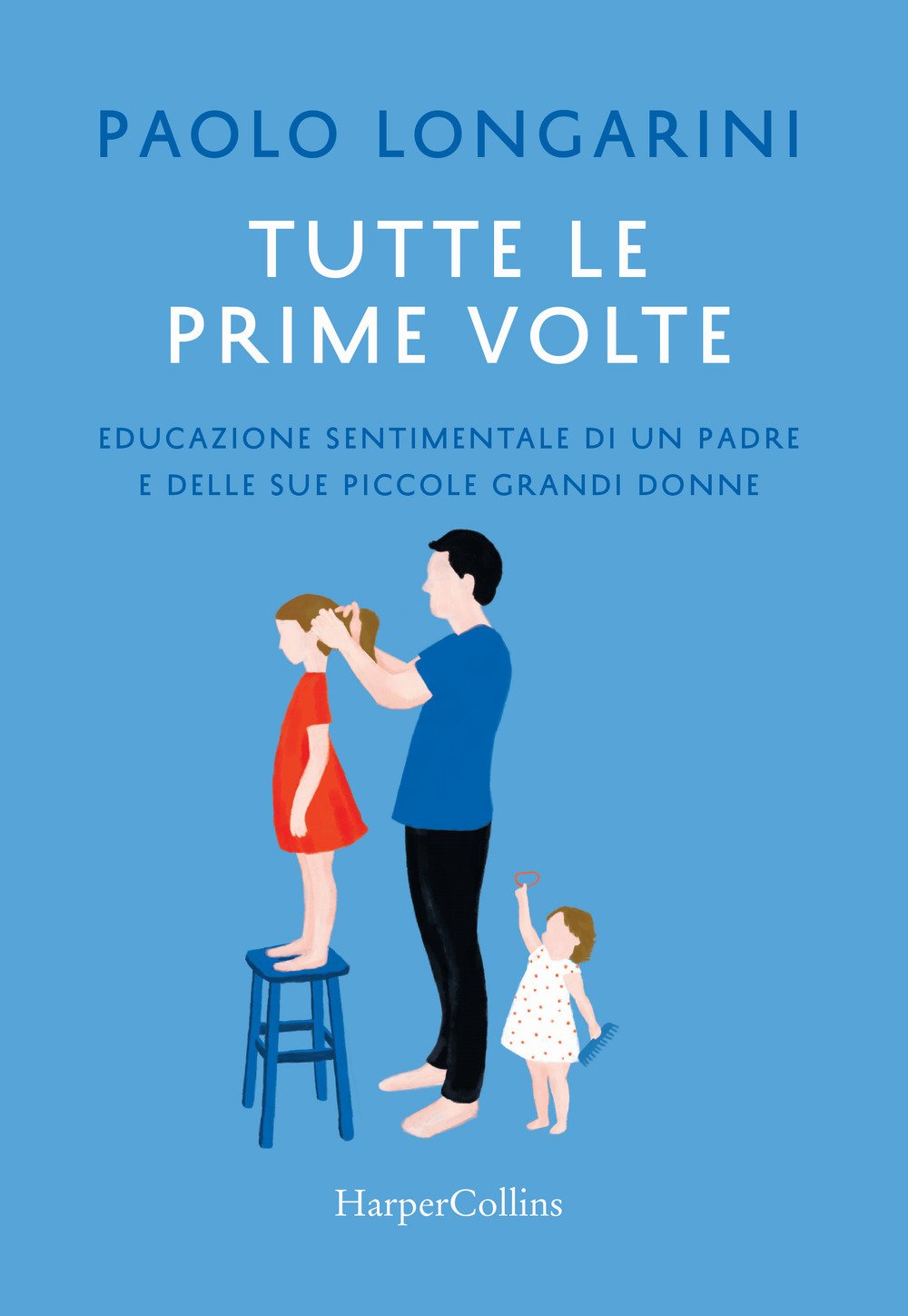 Tutte le prime volte. Educazione sentimentale di un padre e delle sue piccole grandi donne International