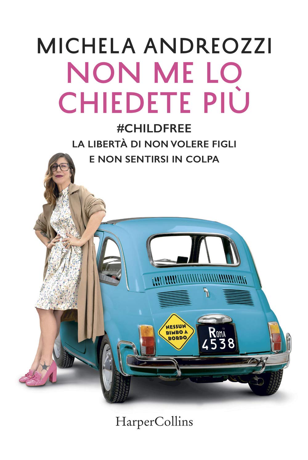Non me lo chiedete più. #childfree. La libertà di non volere figli e non sentirsi in colpa Film & Music