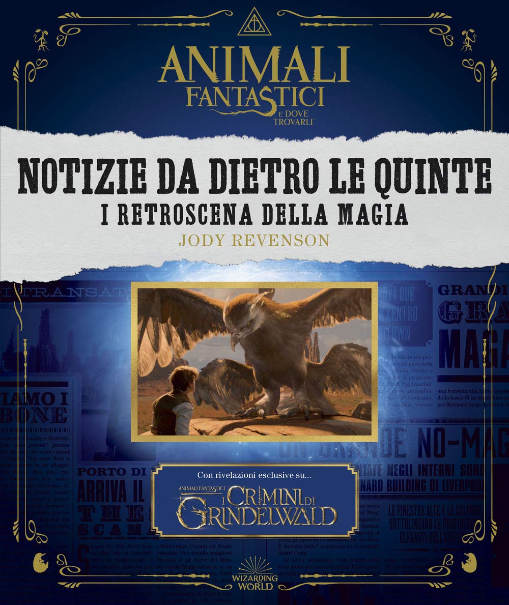 Animali fantastici e dove trovarli. Notizie da dietro le quinte. I retroscena della magia. Ediz. a colori book