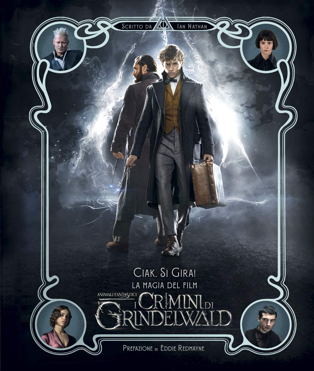 Ciak, si gira! La magia del film. Animali fantastici. I crimini di Grindelwald Non-fiction