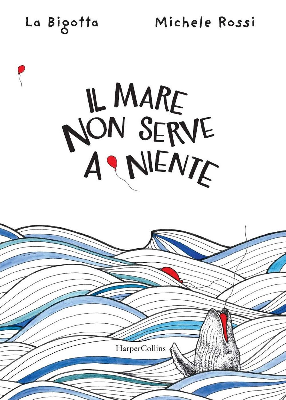 Il mare non serve a niente. Ediz. a colori book
