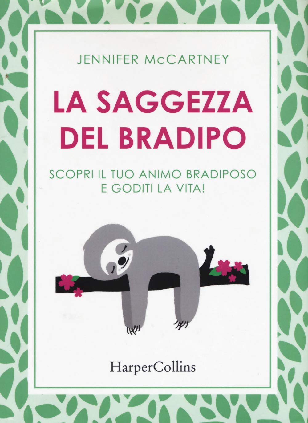 La saggezza del bradipo. Scopri il tuo animo bradiposo e goditi la vita! Lifestyle