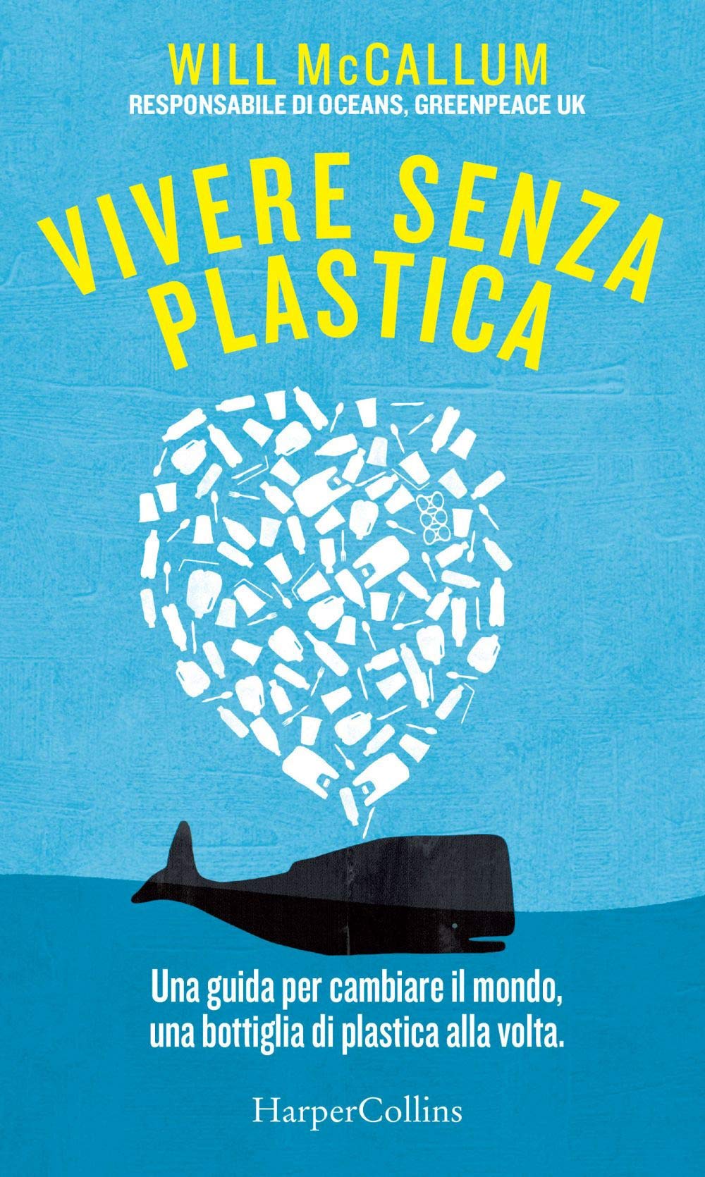 Vivere senza plastica. Una guida per cambiare il mondo, una bottiglia di plastica alla volta book