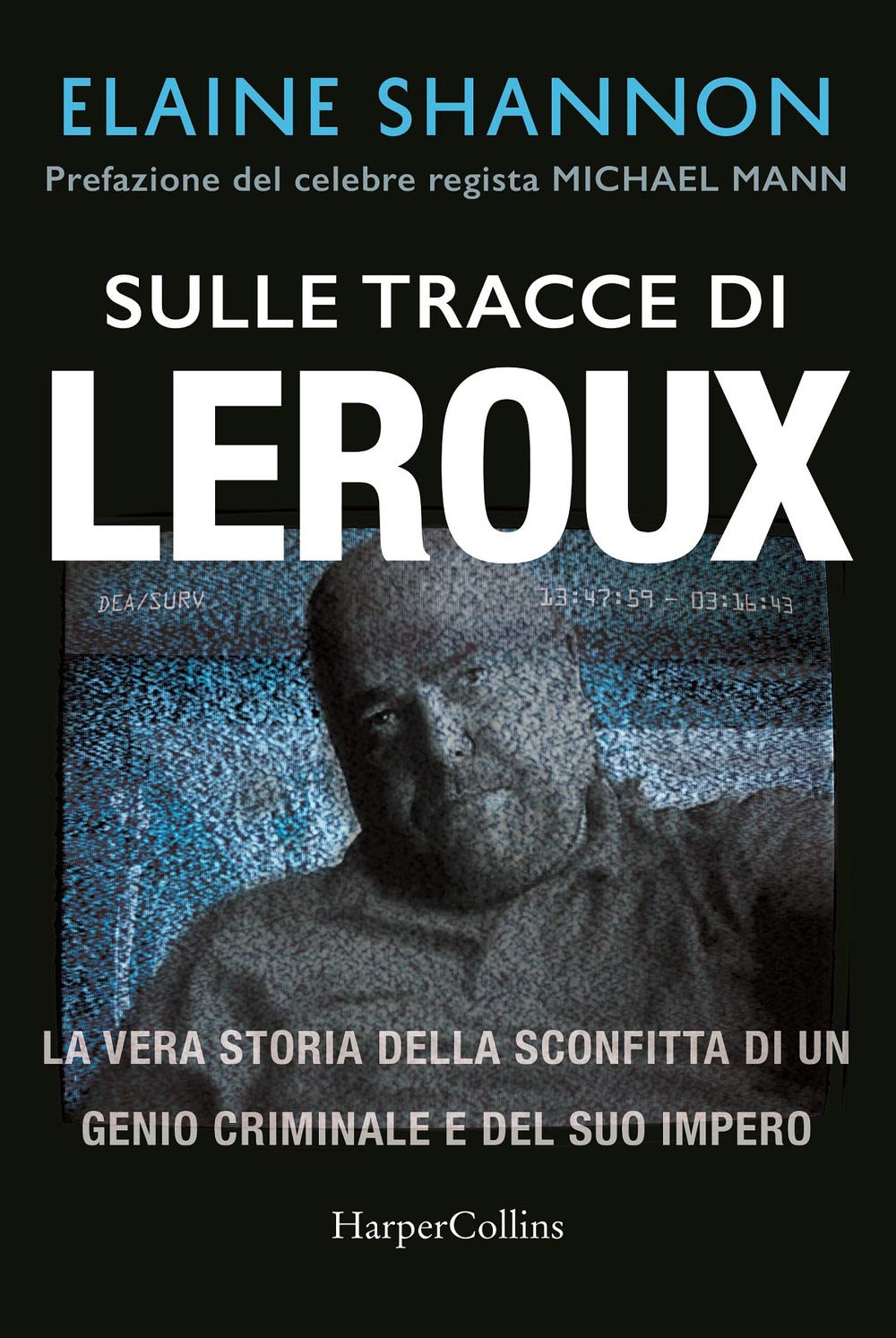Sulle tracce di LeRoux. La vera storia della sconfitta di un genio criminale e del suo impero Social Sciences