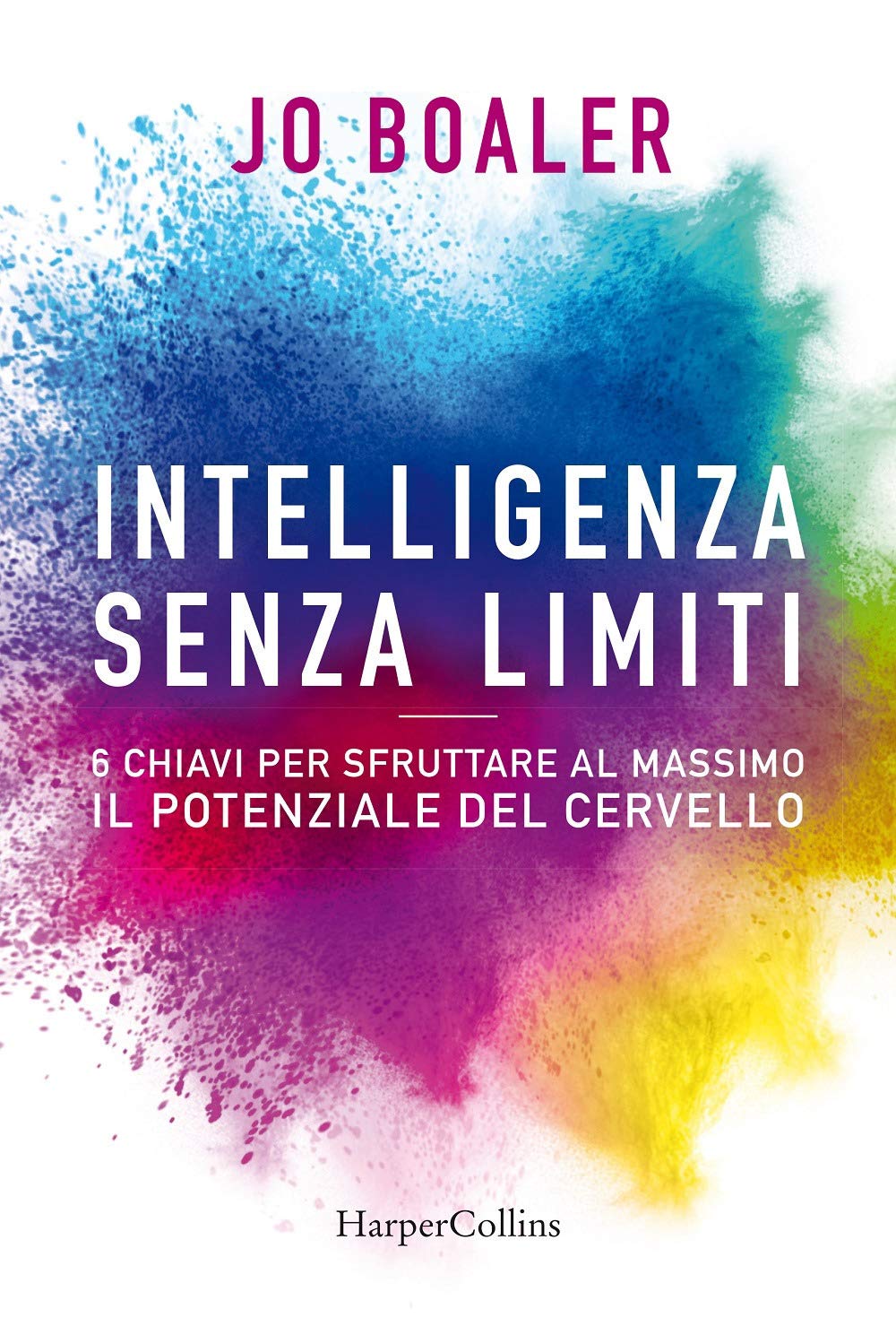 Intelligenza senza limiti. 6 chiavi per sfruttare al massimo il potenziale del cervello book