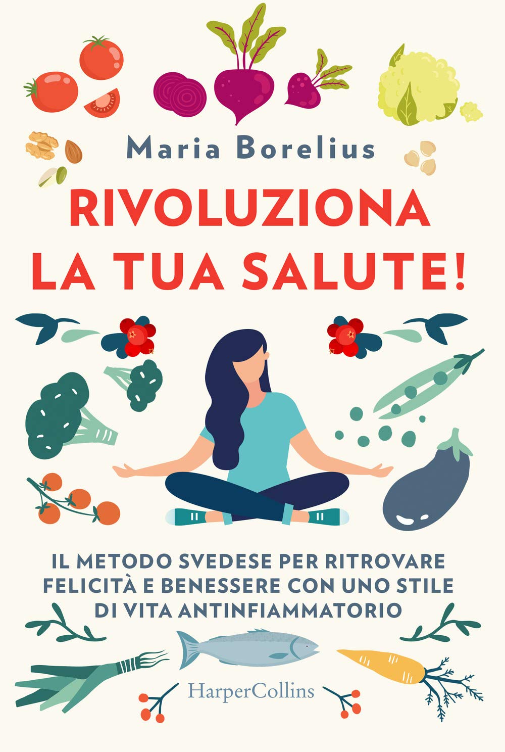 Rivoluziona la tua salute! Il metodo svedese per ritrovare felicità e benessere con uno stile di vita antinfiammatorio Lifestyle