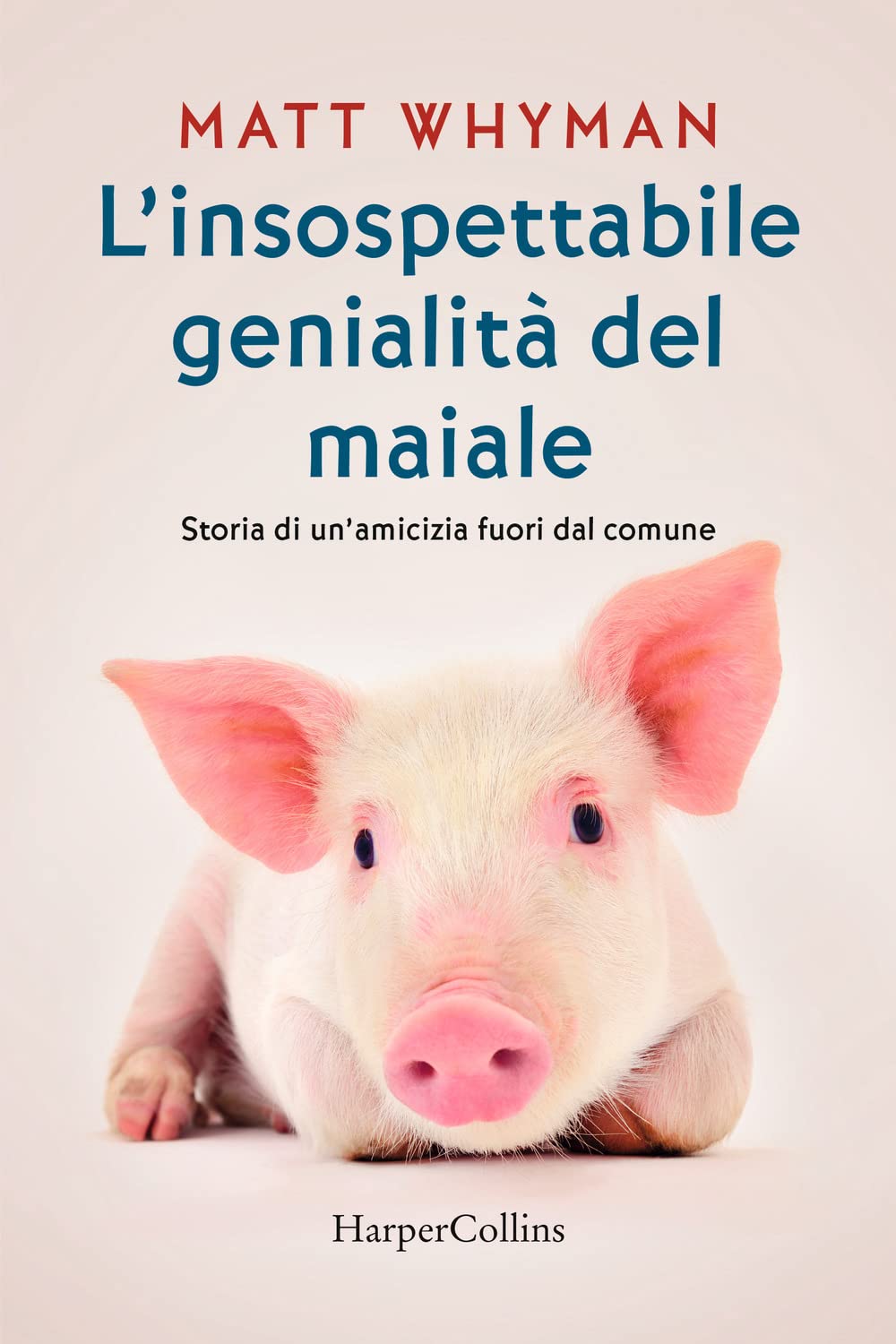 L'insospettabile genialità del maiale. Storia di un amicizia fuori dal comune book