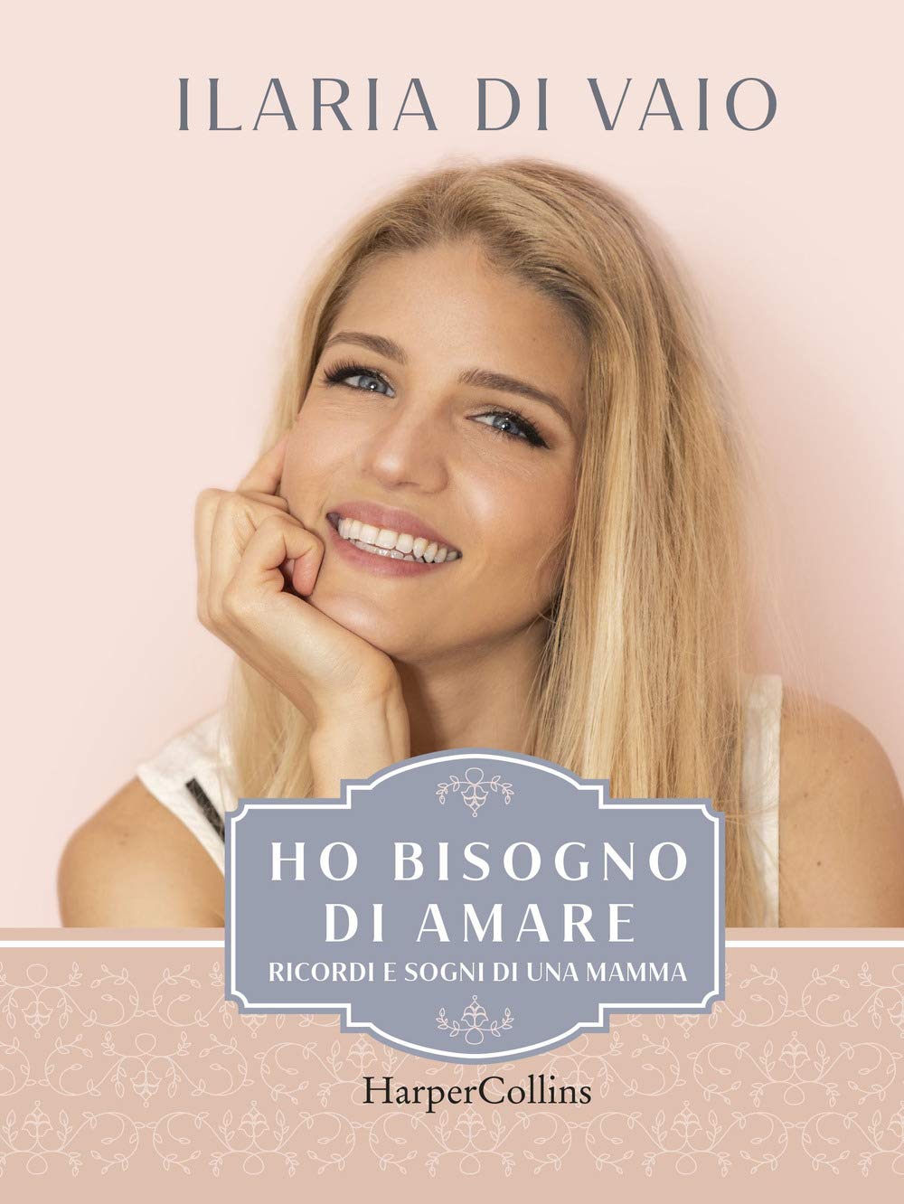 Ho bisogno di amare. Ricordi e sogni di una mamma Memories