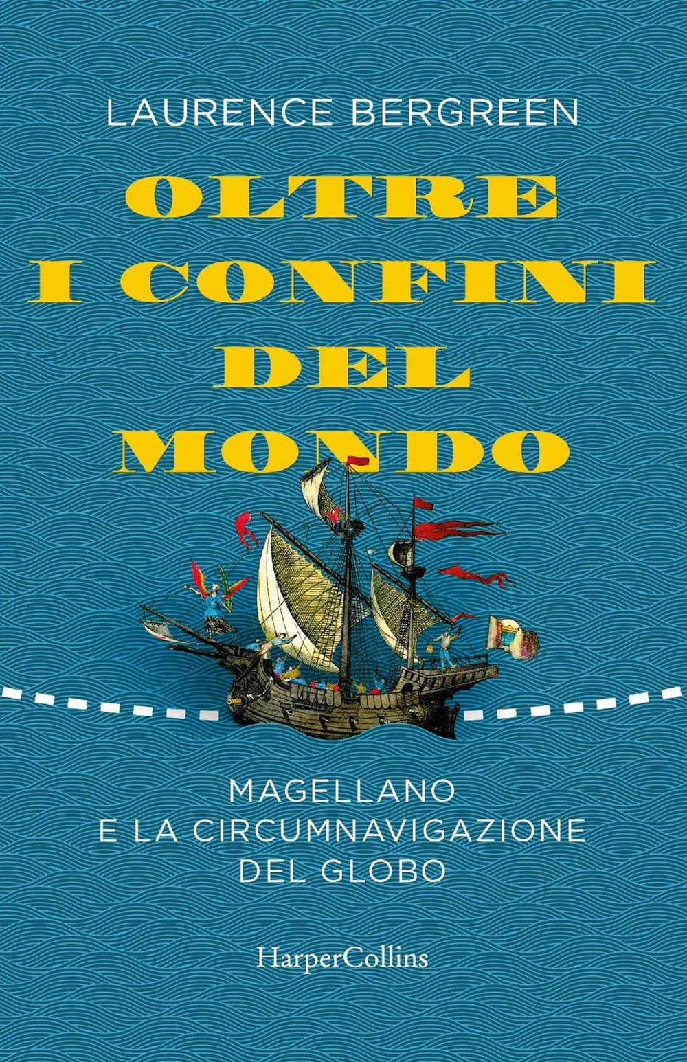 Oltre i confini del mondo. La storia di Ferdinando Magellano e della prima straordinaria circumnavigazione della terra book