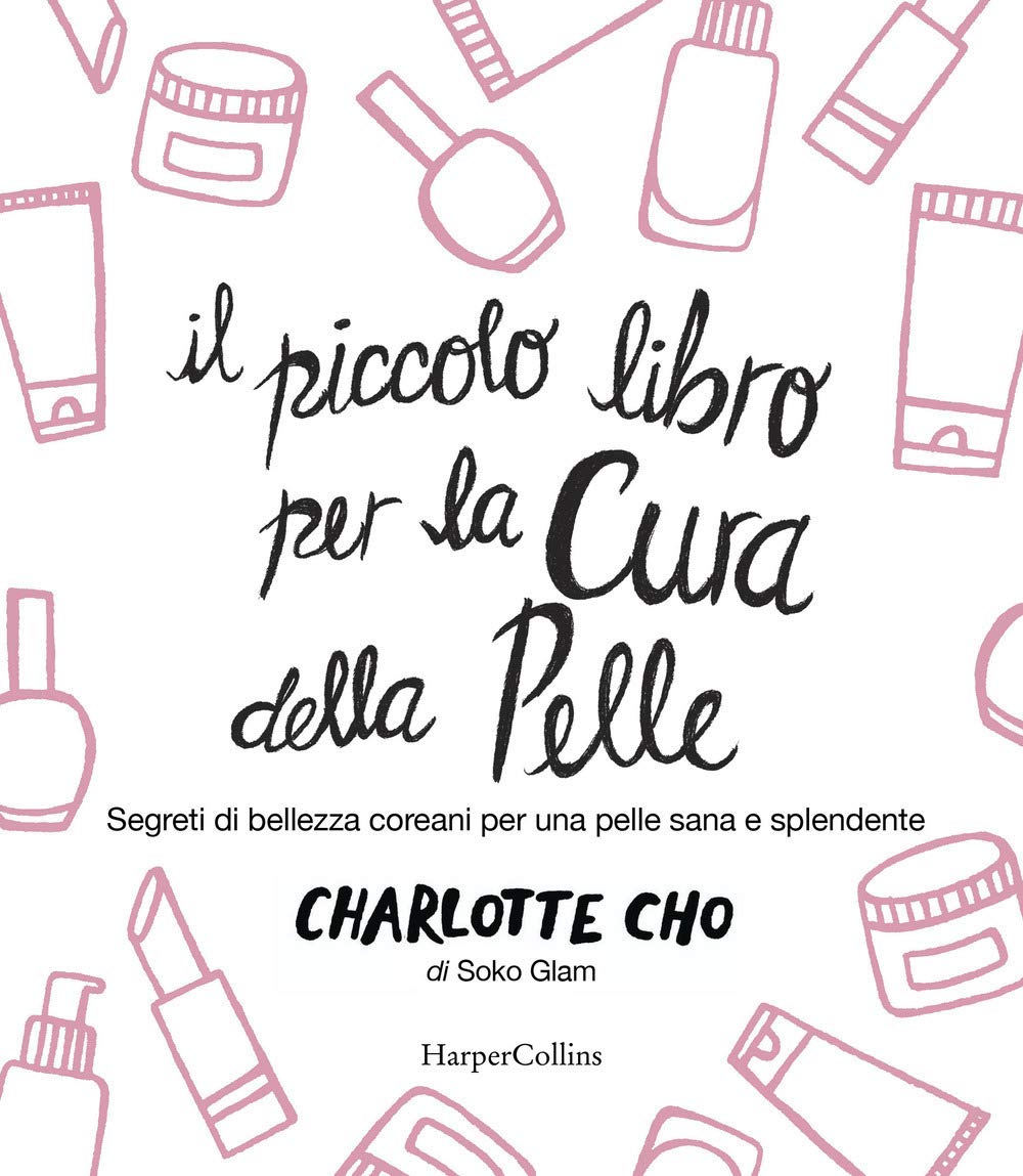 Il piccolo libro per la cura della pelle. Segreti di bellezza coreani per una pelle sana e splendente book