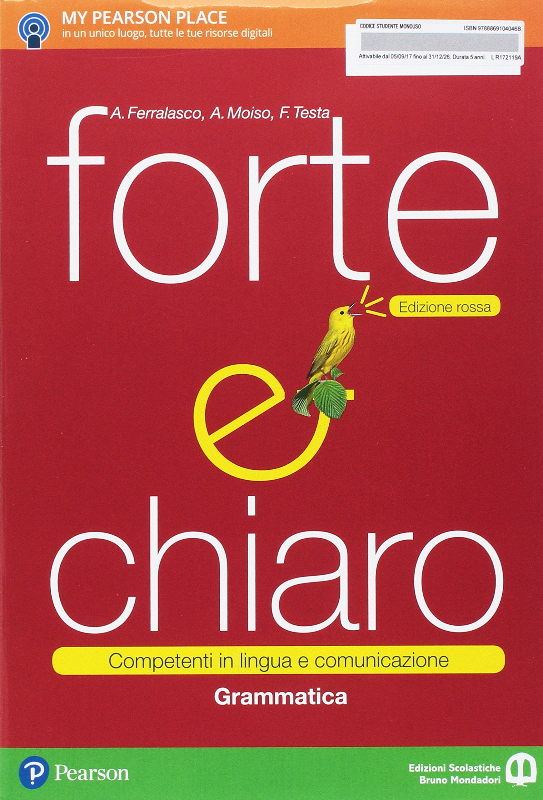 Forte e chiaro. Competenti in lingua e comunicazione. Grammatica. Ediz. rossa. Per le Scuole superiori. Con e-book. Con espansione online Professional & Reference Books