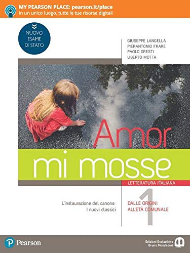 Amor mi mosse. Letteratura italiana. L'instaurazione del canone. I nuovi classici. Dalle origini all'età comunale. Per le Scuole superiori. Con e-book. Con espansione online (Vol. 1) book