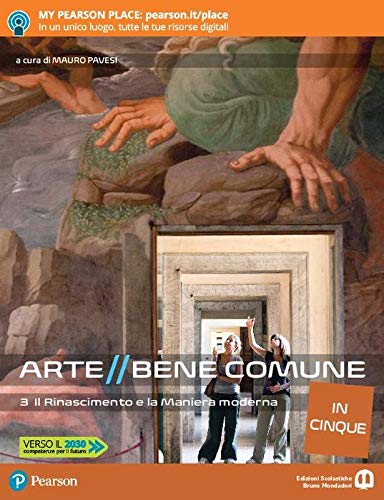 Arte bene comune. Il Rinascimento e la maniera moderna. Per le Scuole superiori. Con e-book. Con espansione online (Vol. 3) Professional & Reference Books