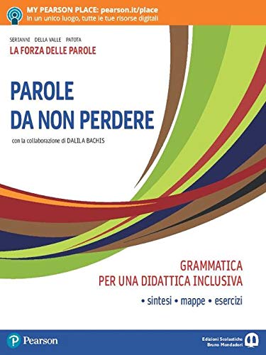 La forza delle parole. Parole da non perdere. Grammatica per una didattica inclusiva. Per le Scuole superiori. Con e-book. Con espansione online book