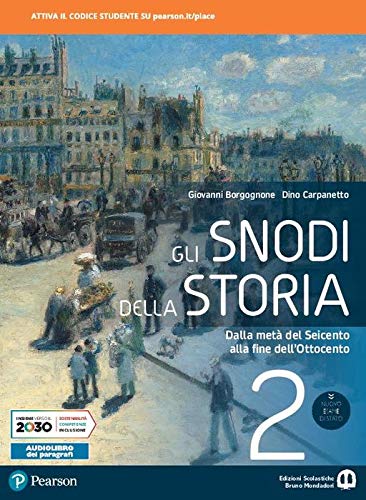 Gli snodi della storia. Per il triennio delle Scuole superiori. Con e-book. Con espansione online. Dalla metà del Seicento alla fine dell'Ottocento (Vol. 2) Professional & Reference Books