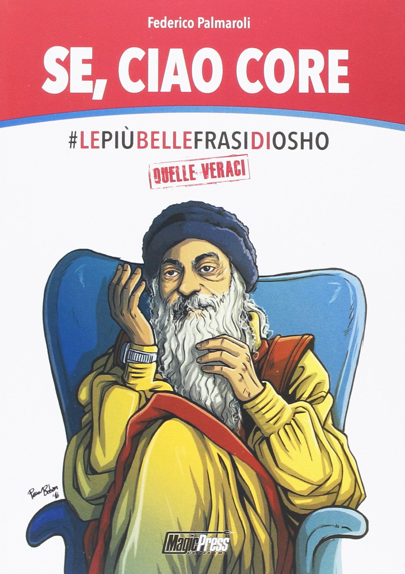 Se, ciao core. Le più belle frasi di Osho, quelle veraci book
