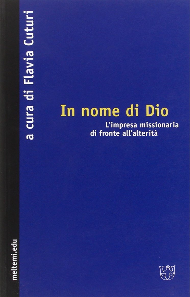 In nome di Dio. L'impresa missionaria di fronte all'alterità book