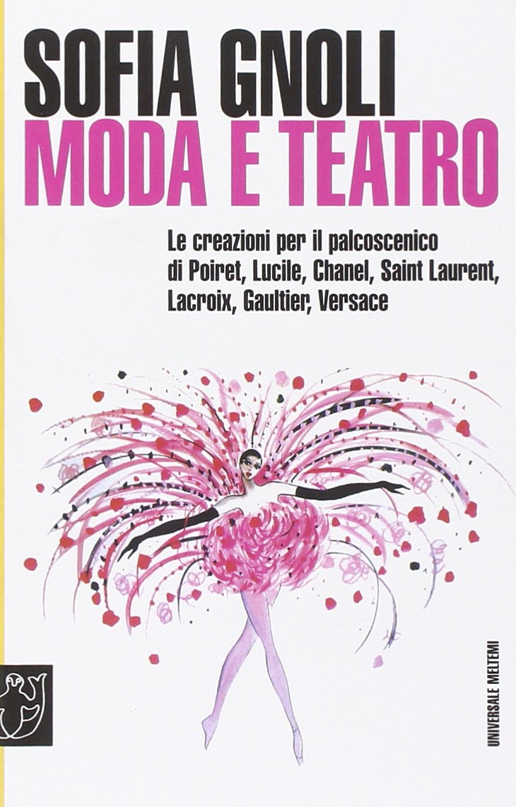 Moda e teatro. Le creazioni per il palcoscenico di Poiret, Lucile, Chanel, Saint Laurent, Lacroix, Gaultier, Versace book