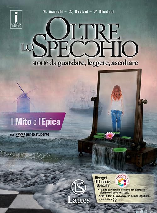 Oltre lo specchio. Storie da guardare, leggere, ascoltare. Il mito e l'epica. Per le Scuole superiori. Ediz. per la scuola. Con DVD-ROM book