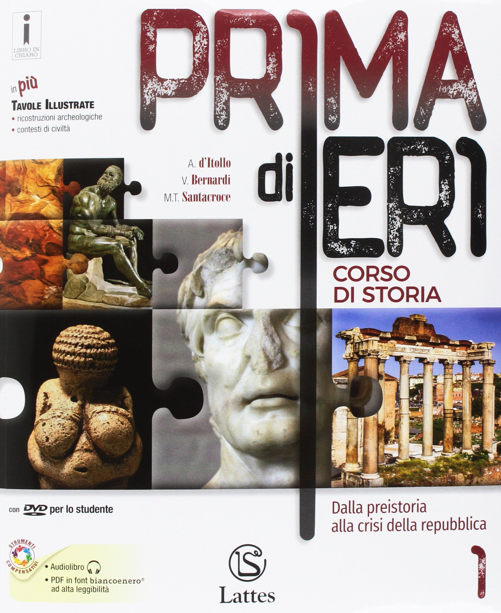 Prima di ieri. Per le Scuole superiori. Con e-book. Con espansione online. Con 4 libri: Atlante-Tavole-Mi preparo per l’interrogazione-Continenti e ... alla crisi della repubblica (Vol. 1) Professional & Reference Books