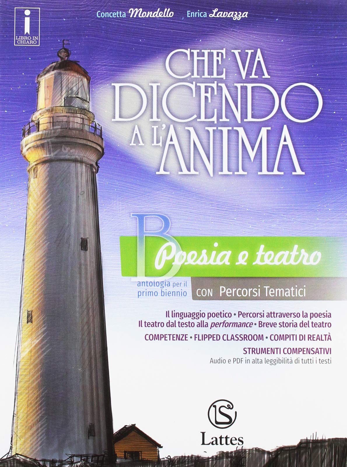 Che va dicendo a l'anima. Per il biennio delle Scuole superiori. Con ebook. Con espansione online. Poesia e teatro (Vol. B) Professional & Reference Books