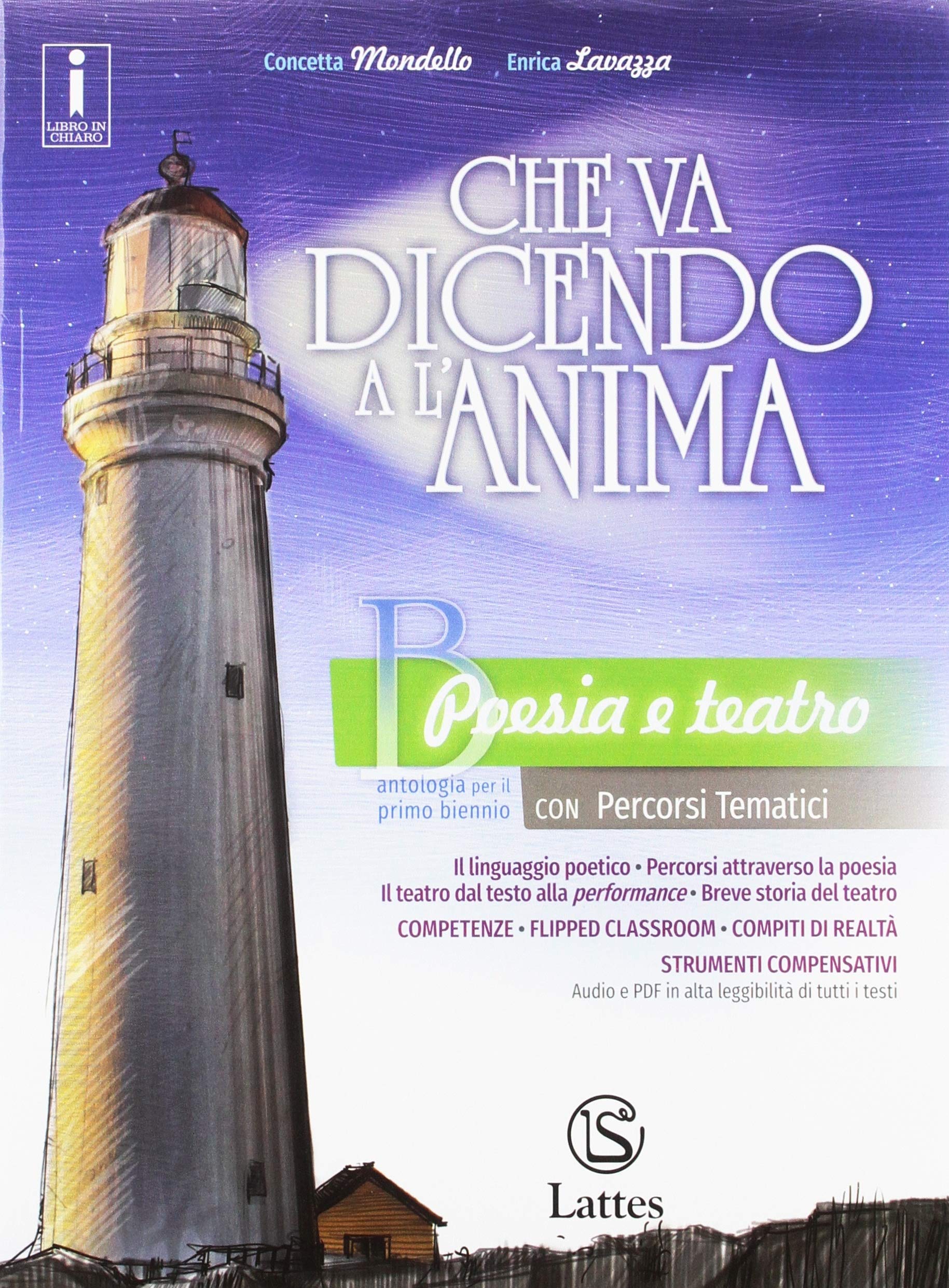 Che va dicendo a l'anima. Con Le origini della letteratura. Per il biennio delle Scuole superiori. Con ebook. Con espansione online. Poesia e teatro (Vol. B) Professional & Reference Books