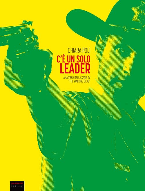 C'è un solo leader. Anatomia della serie tv «The Walking Dead» (Visioni) Film, Art & Culture