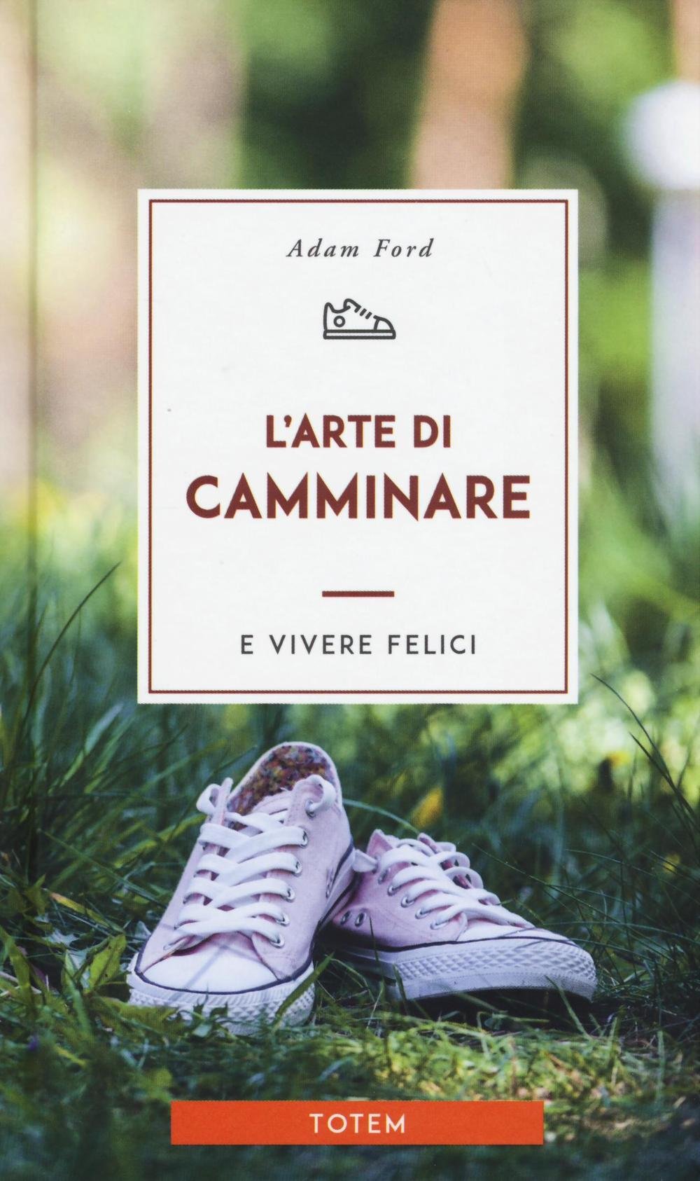 L'arte di camminare e vivere felici (Totem) Leisure & Fun