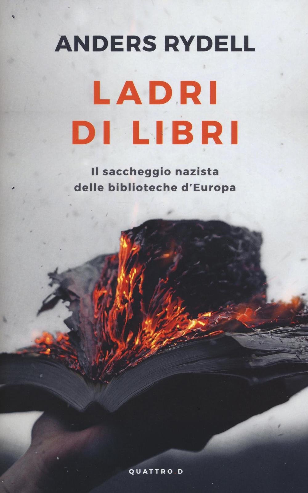 Ladri di libri. Il saccheggio nazista delle biblioteche d'Europa (Quattro.D) Politics & History