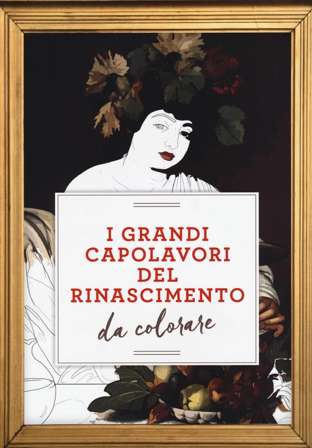 I grandi capolavori del Rinascimento da colorare book