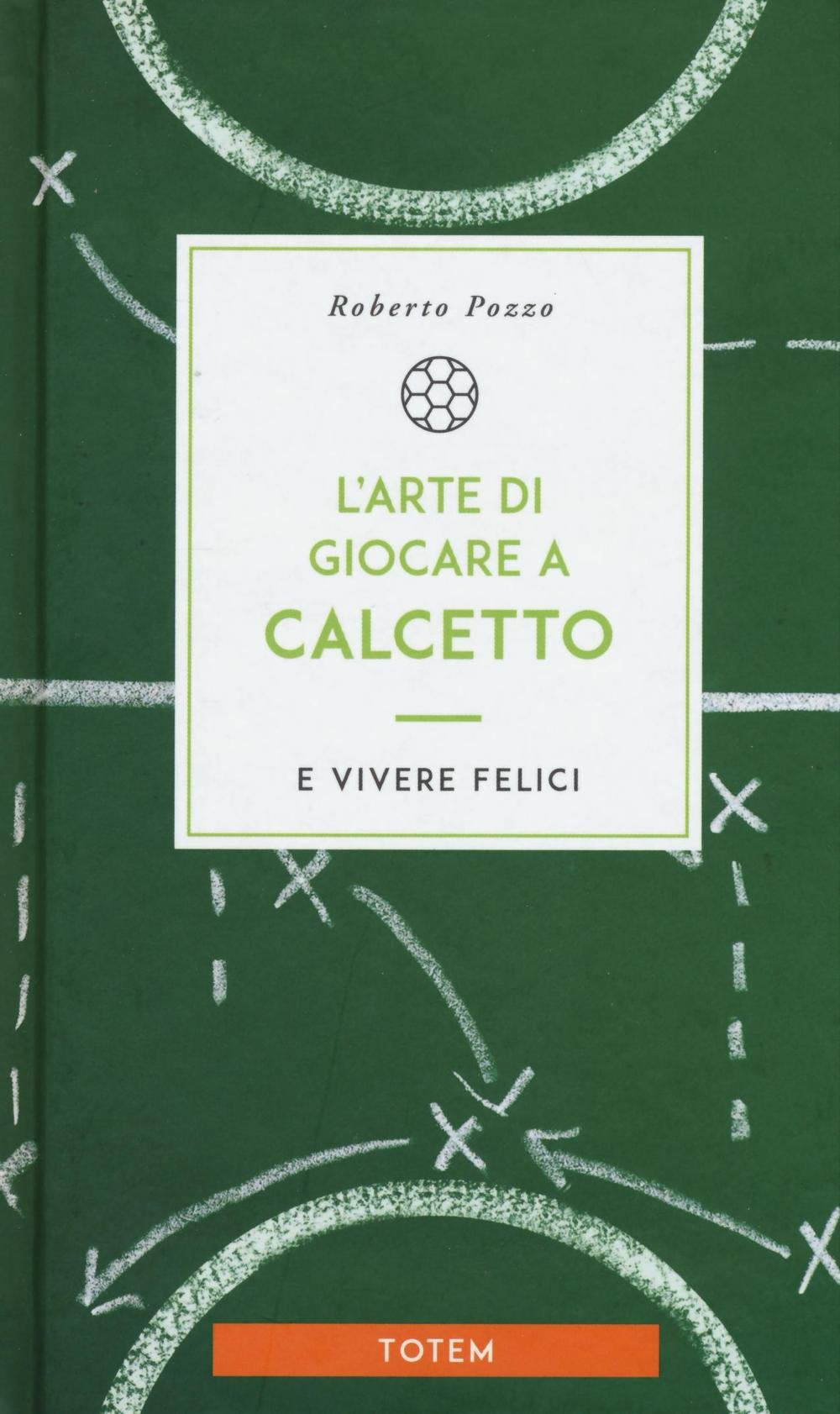 L'arte di giocare a calcetto e vivere felici book
