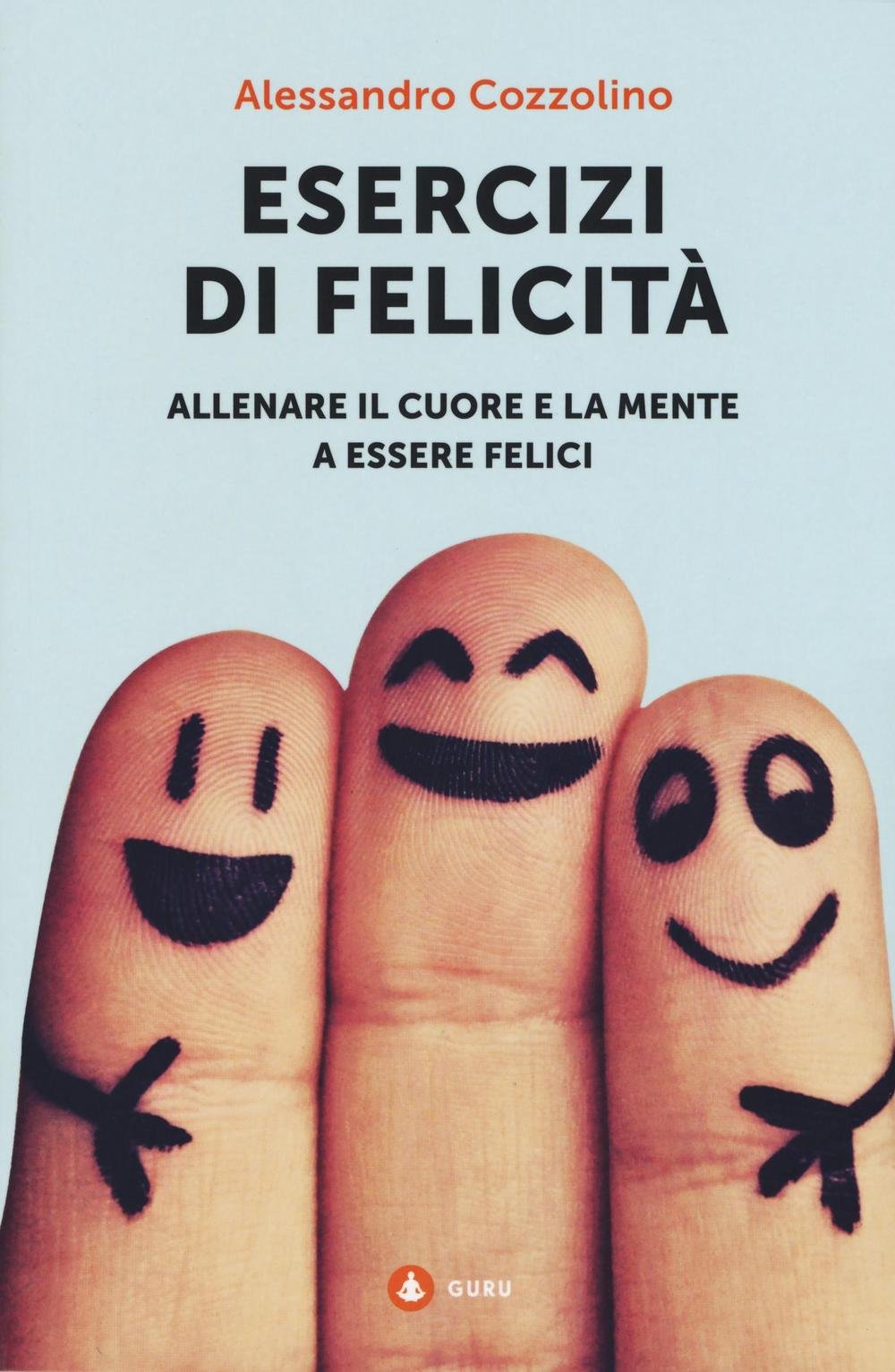 Esercizi di felicità. Allenare il cuore e la mente a essere felici Lifestyle
