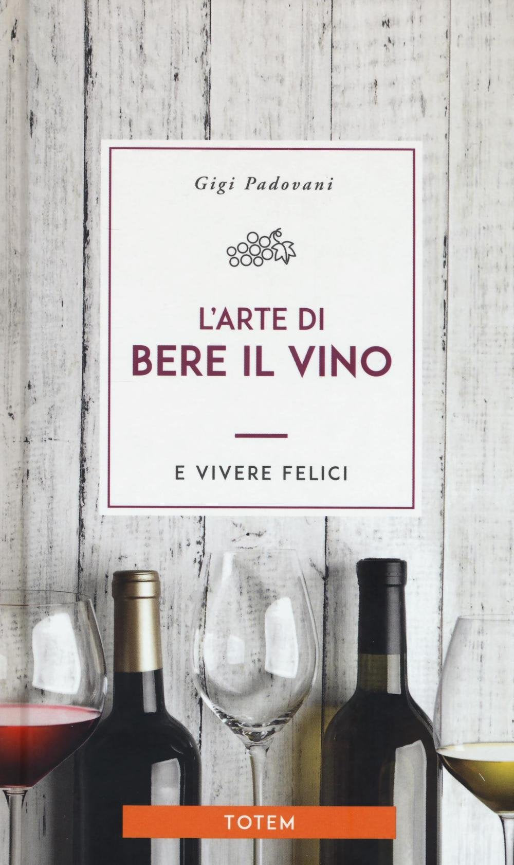 L'arte di bere il vino e vivere felici (Totem) Leisure, Home & Garden