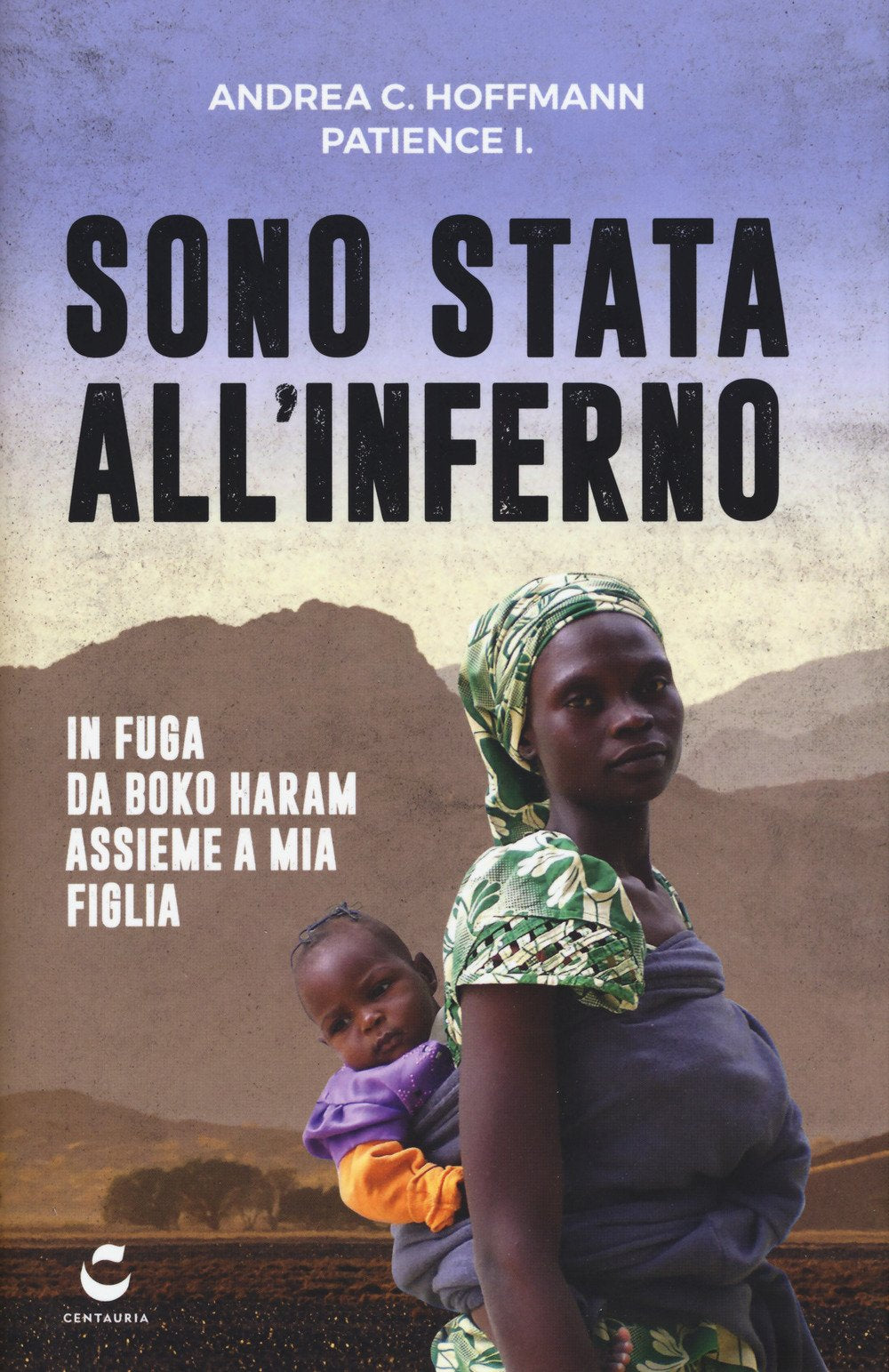 Sono stata all'inferno. In fuga da Boko Haram assieme a mia figlia (Quattro.D) Psychology