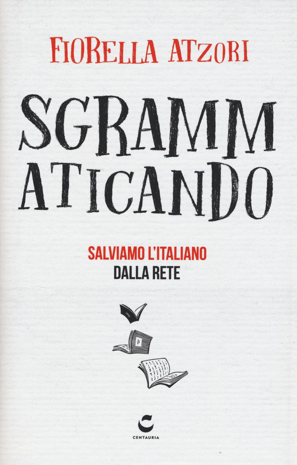 Sgrammaticando. Salviamo l'italiano dalla rete (Guru) Books