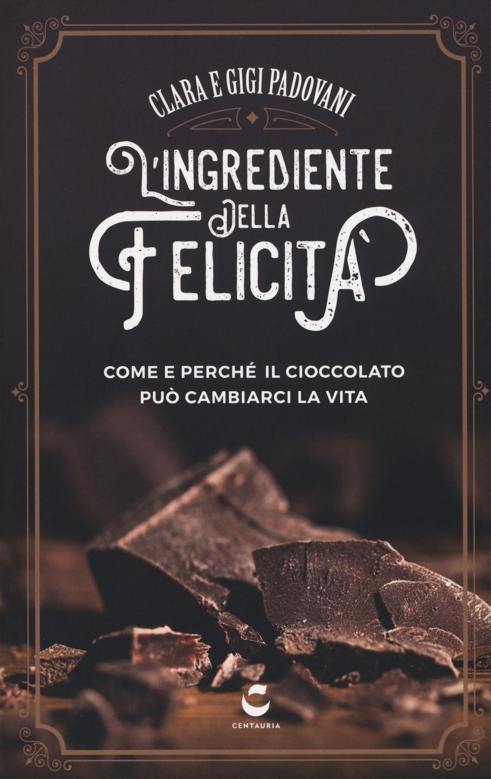 L'ingrediente della felicità. Come e perché il cioccolato può cambiarci la vita book