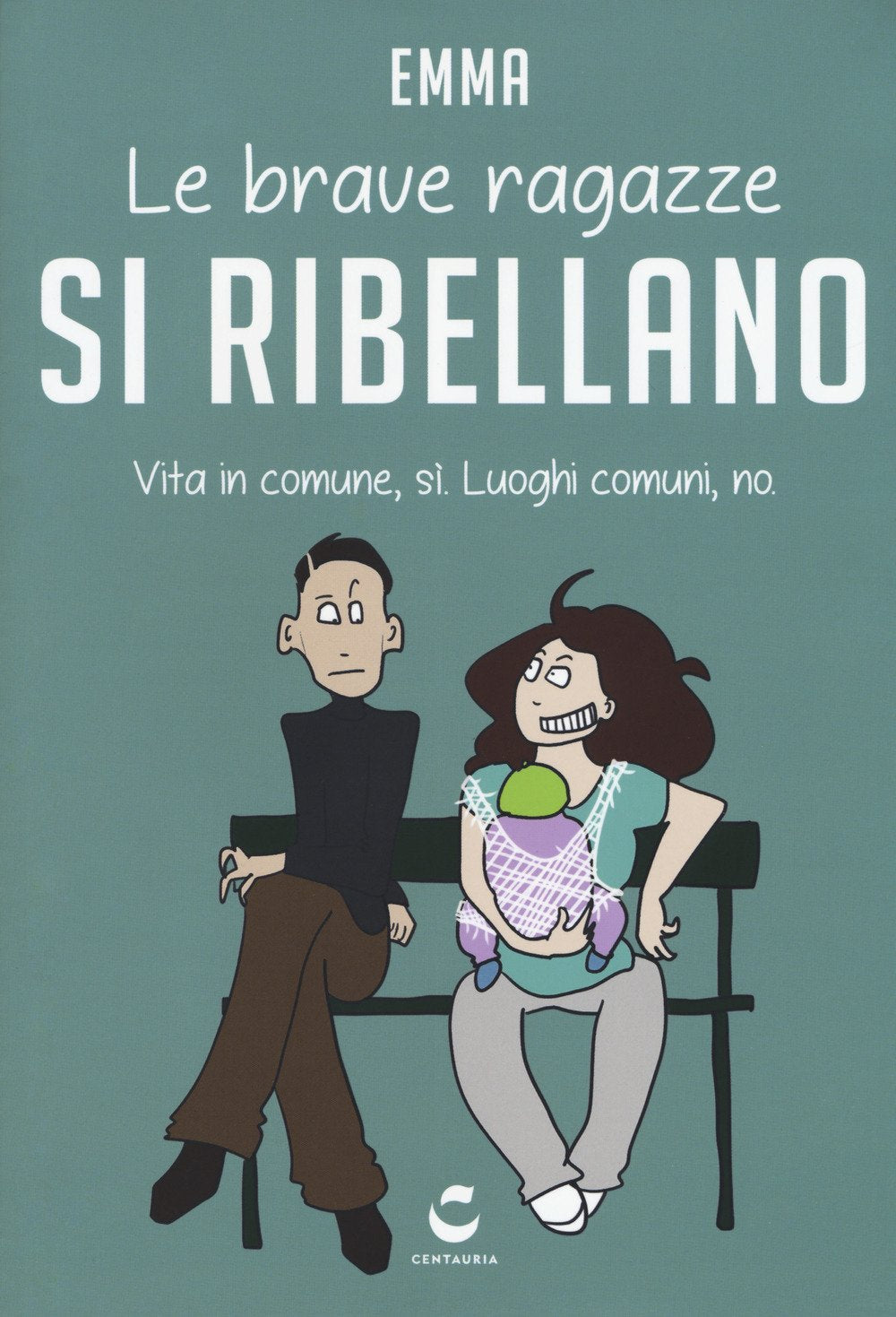 Le brave ragazze si ribellano. Vita in comune, sì. Luoghi comuni, no book