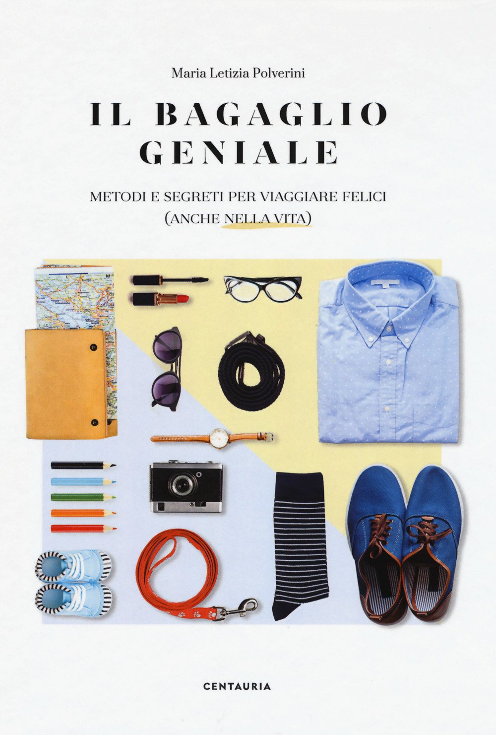 Il bagaglio geniale. Metodi e segreti per viaggiare felici (anche nella vita) book