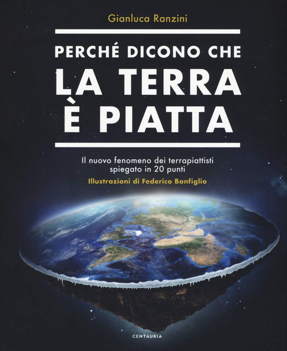 Perché dicono che la terra è piatta. Il nuovo fenomeno dei terrapiattisti spiegato in 20 punti Education