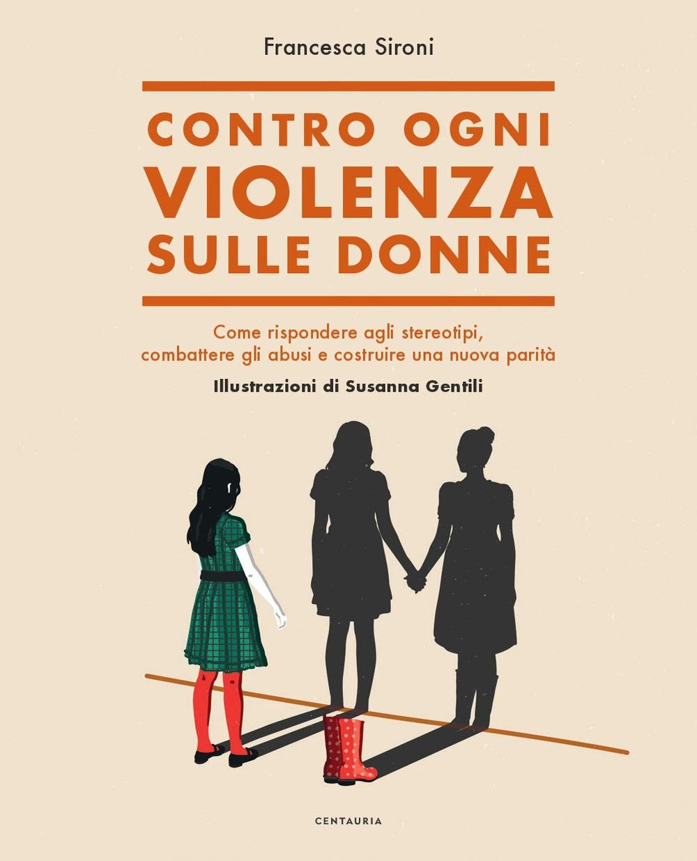 Contro ogni violenza sulle donne. Come rispondere agli stereotipi, combattere gli abusi e costruire una nuova parità Psychology